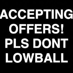 I accept reasonable offers- please no lowballing